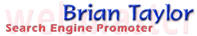 Brian Taylor - webmaster, web site developer, search engine promoter